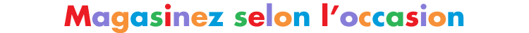 Une bannière multicolore dotée de la phrase « Magasinez selon l’occasion ».