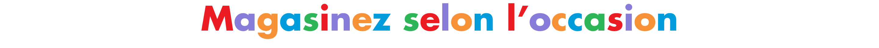 Une bannière multicolore dotée de la phrase « Magasinez selon l’occasion ».