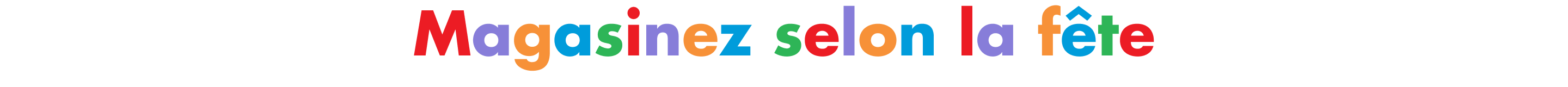  Une bannière multicolore dotée de la phrase Magasinez selon l’occasion.