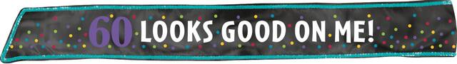 Milestone 60th Birthday Party Sash features "60 Looks Good on Me" Front_Flat