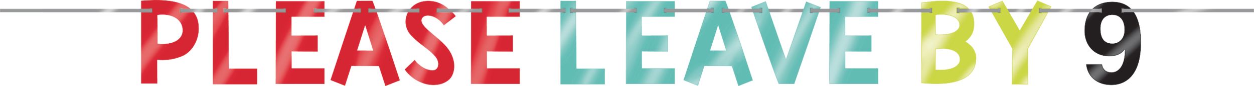 Metallic Please Leave By 9 Letter Banner Front_Flat