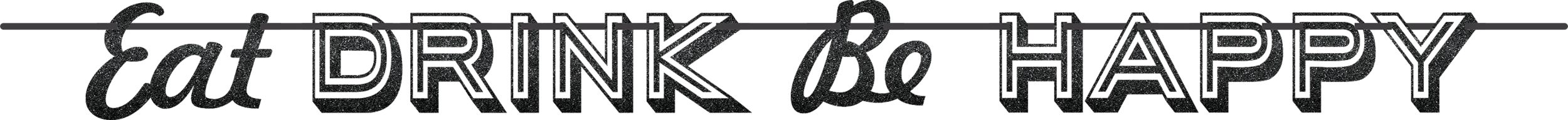 Glitter Eat Drink Be Happy Letter Banner Front_Flat