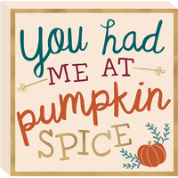 You Had Me at Pumpkin Spice Sign Front_Angled_Right