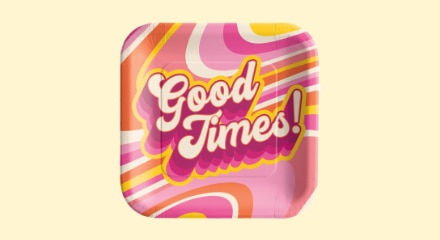 A square paper plate that reads "Good Times!"