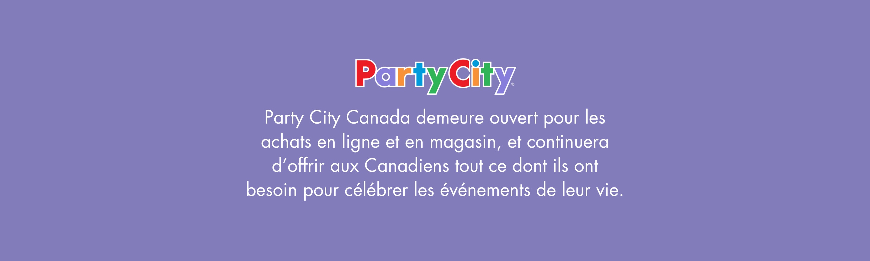 Party City Canada demeure ouvert pour les achats en ligne et en magasin, et continuera d’offrir aux Canadiens tout ce dont ils ont besoin pour célébrer les événements de leur vie.